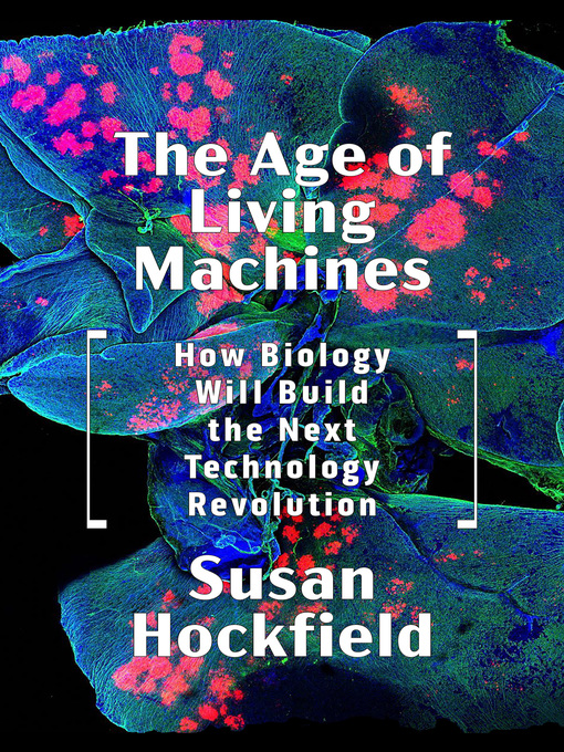 Title details for The Age of Living Machines by Susan Hockfield - Wait list